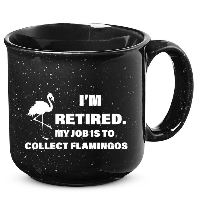 I'm Retired My Job Is To Collect Flamingos 15oz Campfire Ceramic Mug