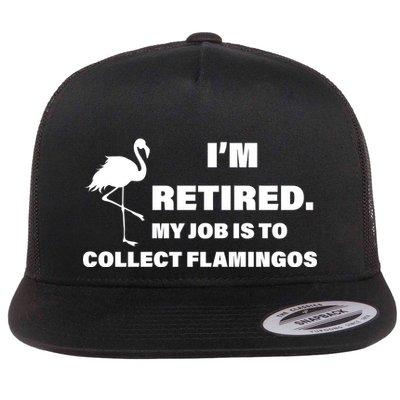 I'm Retired My Job Is To Collect Flamingos Flat Bill Trucker Hat