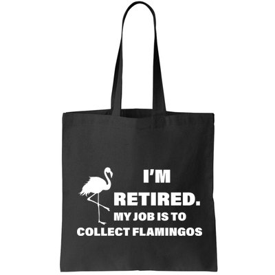 I'm Retired My Job Is To Collect Flamingos Bag