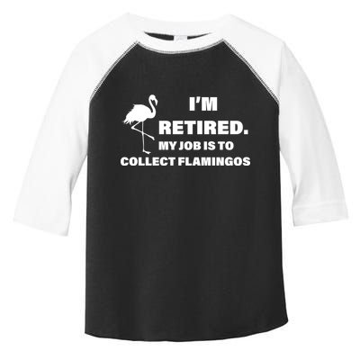 I'm Retired My Job Is To Collect Flamingos Toddler Fine Jersey T-Shirt