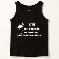 I'm Retired My Job Is To Collect Flamingos Tank Top