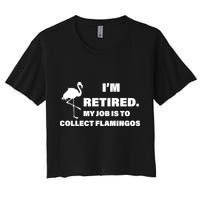 I'm Retired My Job Is To Collect Flamingos Crop Top