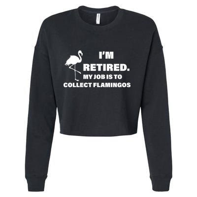 I'm Retired My Job Is To Collect Flamingos Cropped Pullover Crew