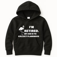 I'm Retired My Job Is To Collect Flamingos Kids Hoodie