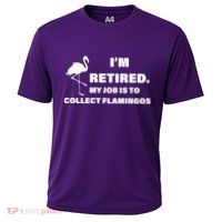 I'm Retired My Job Is To Collect Flamingos Performance Shirt
