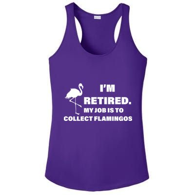 I'm Retired My Job Is To Collect Flamingos Ladies PosiCharge Competitor Racerback Tank