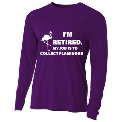 I'm Retired My Job Is To Collect Flamingos Cooling Performance Long Sleeve Crew
