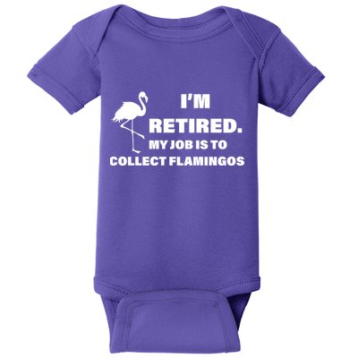 I'm Retired My Job Is To Collect Flamingos Baby Bodysuit