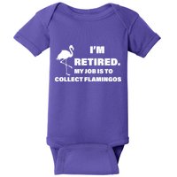 I'm Retired My Job Is To Collect Flamingos Baby Bodysuit