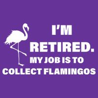 I'm Retired My Job Is To Collect Flamingos Baby Bodysuit