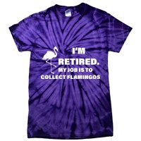 I'm Retired My Job Is To Collect Flamingos Tie-Dye T-Shirt