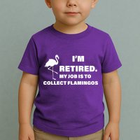 I'm Retired My Job Is To Collect Flamingos Toddler T-Shirt
