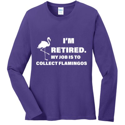 I'm Retired My Job Is To Collect Flamingos Ladies Long Sleeve Shirt
