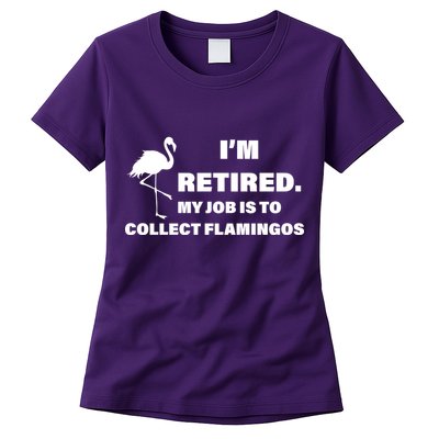 I'm Retired My Job Is To Collect Flamingos Womens T-Shirt