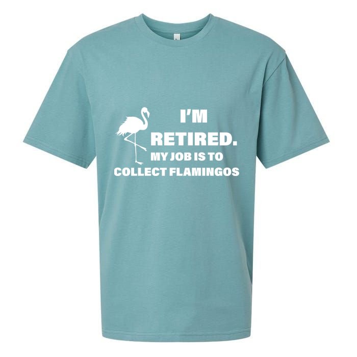 I'm Retired My Job Is To Collect Flamingos Sueded Cloud Jersey T-Shirt