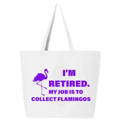 I'm Retired My Job Is To Collect Flamingos 25L Jumbo Tote