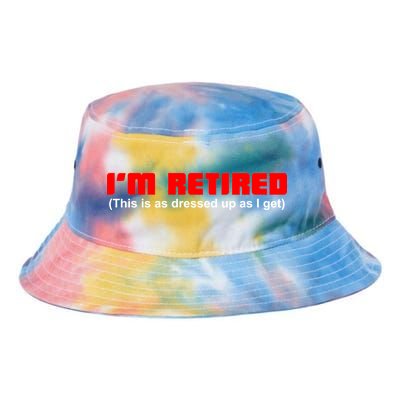 I'm Retired This Is As Dressed Tie Dye Newport Bucket Hat