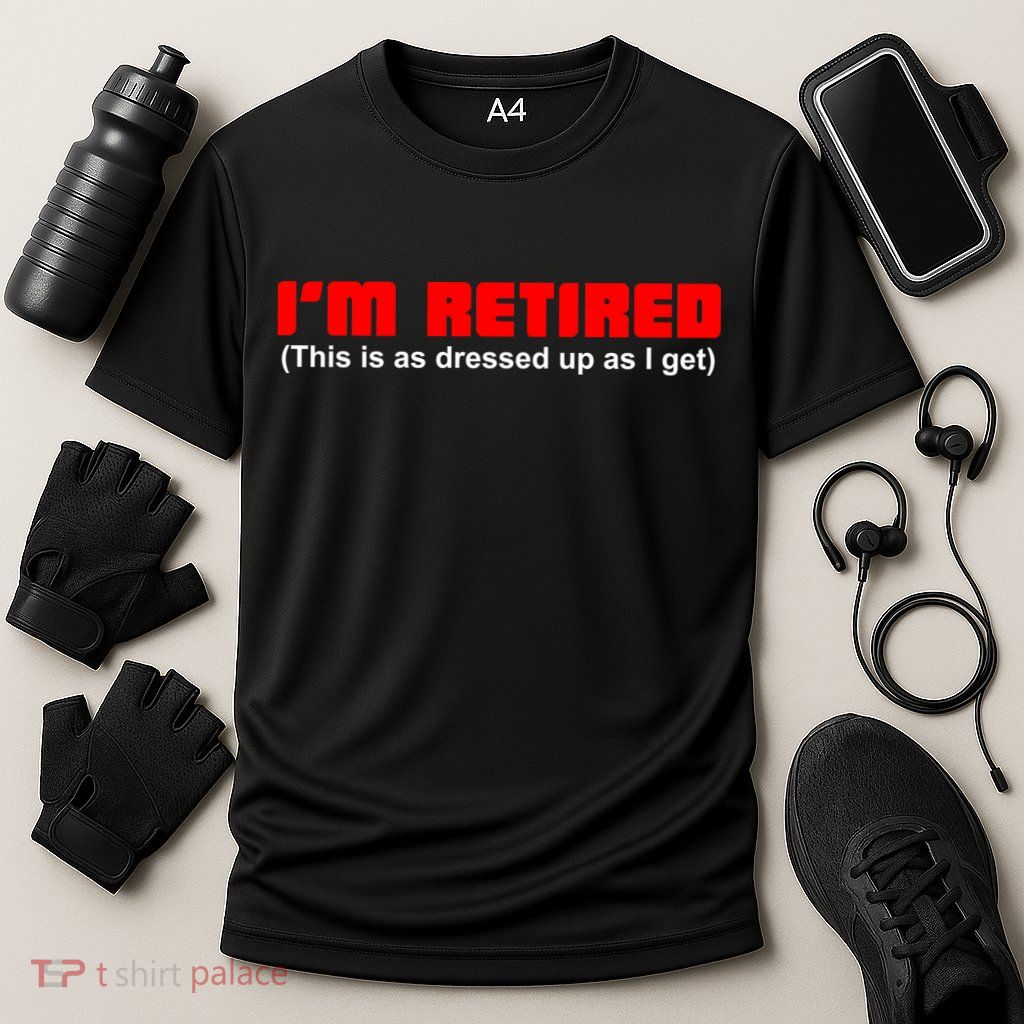 I'm Retired This Is As Dressed Performance Shirt
