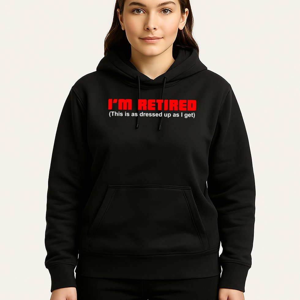I'm Retired This Is As Dressed Hoodie