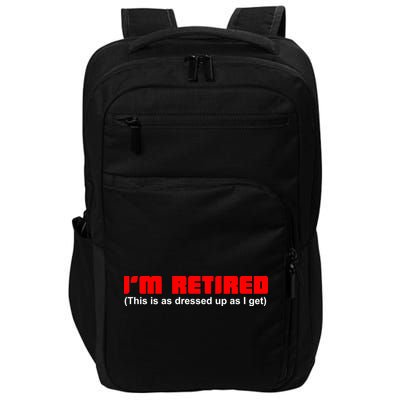I'm Retired This Is As Dressed Impact Tech Backpack