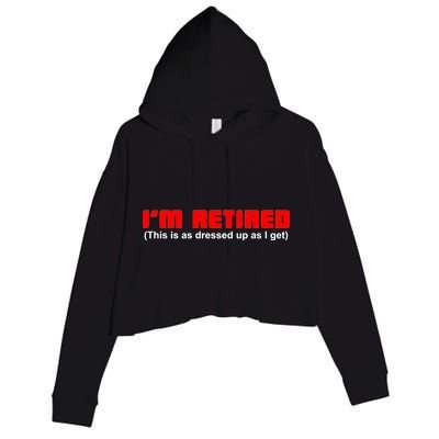 I'm Retired This Is As Dressed Crop Fleece Hoodie