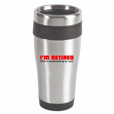 I'm Retired This Is As Dressed 16oz Travel Tumbler
