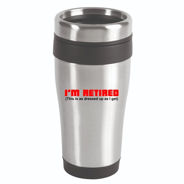 I'm Retired This Is As Dressed 16oz Travel Tumbler