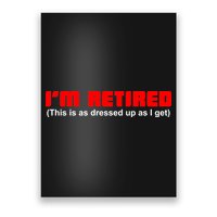 I'm Retired This Is As Dressed Poster