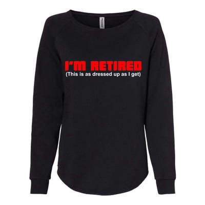 I'm Retired This Is As Dressed Womens California Wash Sweatshirt