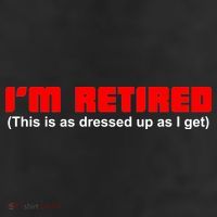 I'm Retired This Is As Dressed 25L Jumbo Tote
