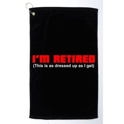 I'm Retired This Is As Dressed Golf Towel