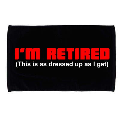 I'm Retired This Is As Dressed Microfiber Hand Towel
