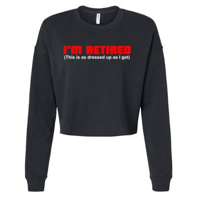 I'm Retired This Is As Dressed Cropped Pullover Crew