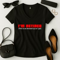 I'm Retired This Is As Dressed Women's V-Neck T-Shirt
