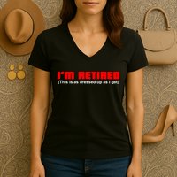 I'm Retired This Is As Dressed Women's V-Neck T-Shirt
