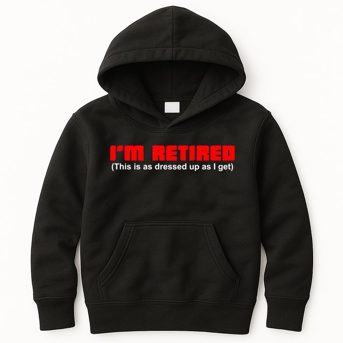 I'm Retired This Is As Dressed Kids Hoodie