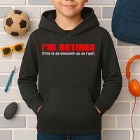 I'm Retired This Is As Dressed Kids Hoodie