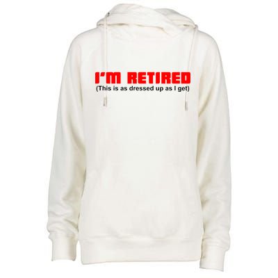 I'm Retired This Is As Dressed Womens Funnel Neck Pullover Hood