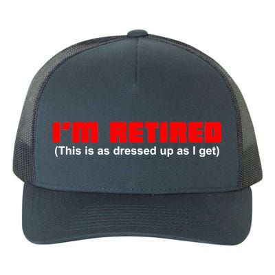 I'm Retired This Is As Dressed Yupoong Adult 5-Panel Trucker Hat