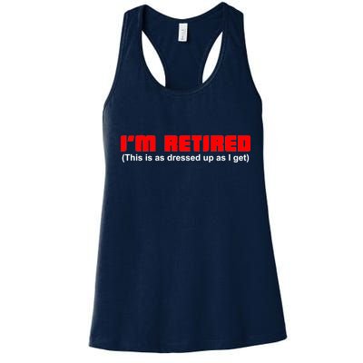 I'm Retired This Is As Dressed Women's Racerback Tank