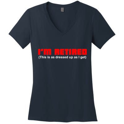 I'm Retired This Is As Dressed Women's V-Neck T-Shirt