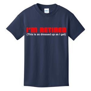 I'm Retired This Is As Dressed Kids T-Shirt