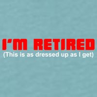 I'm Retired This Is As Dressed Sueded Cloud Jersey T-Shirt