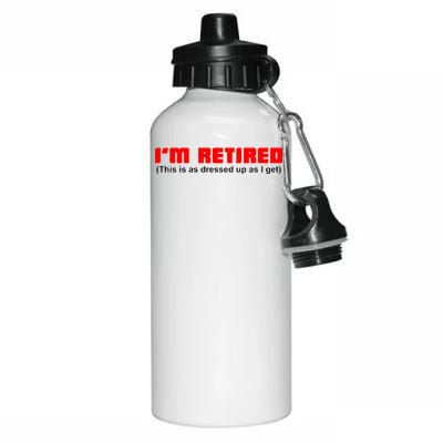 I'm Retired This Is As Dressed Aluminum Water Bottle