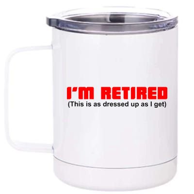 I'm Retired This Is As Dressed 12 oz Stainless Steel Tumbler Cup