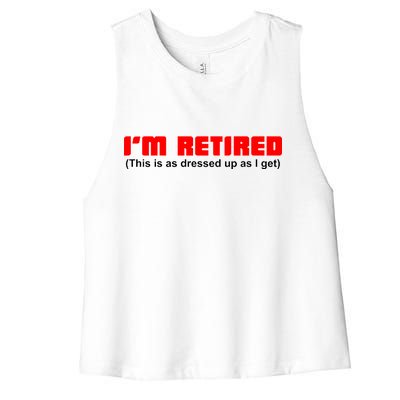 I'm Retired This Is As Dressed Women's Racerback Cropped Tank