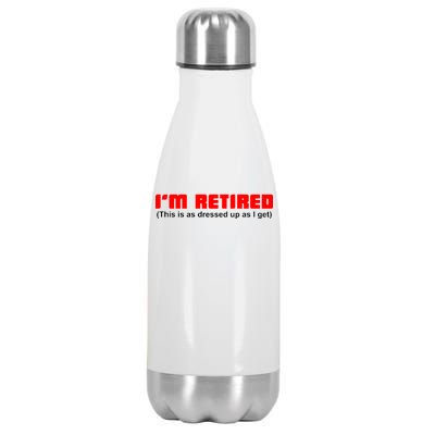 I'm Retired This Is As Dressed Stainless Steel Insulated Water Bottle