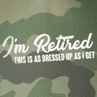 I'm Retired This Is As Dressed Up As I get Legacy Tie Dye Trucker Hat