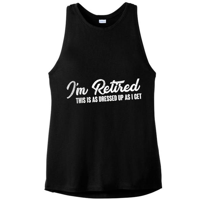 I'm Retired This Is As Dressed Up As I get Ladies PosiCharge Tri-Blend Wicking Tank