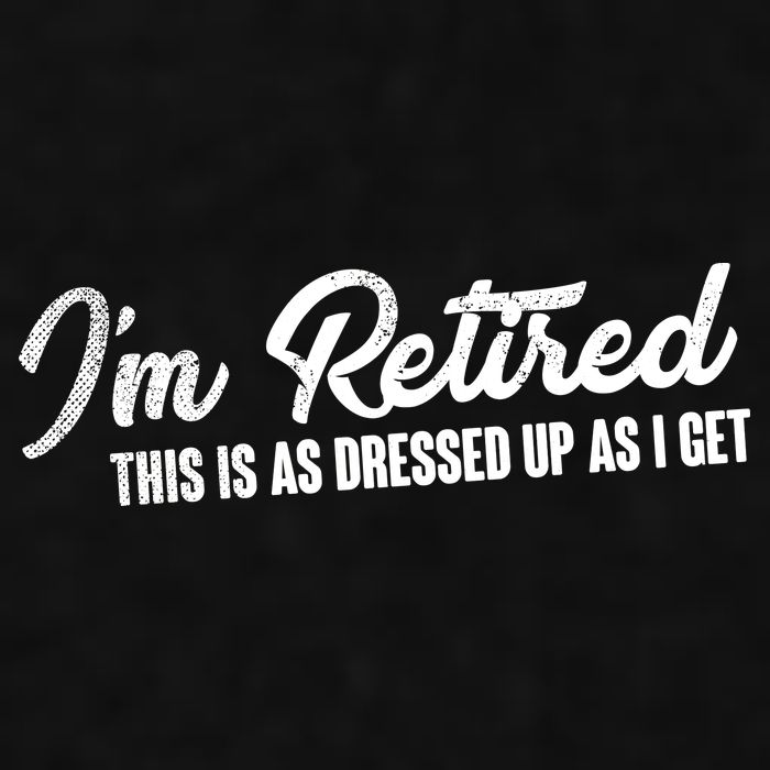 I'm Retired This Is As Dressed Up As I get Ladies PosiCharge Tri-Blend Wicking Tank